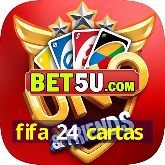 fifa 24 cartas